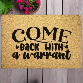 Come Back with a Warrant Door Mat